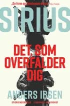 SIRIUS - Det, som overfalder dig af Anders Ibsen