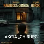 Akcja ''Chirurg'' af Barbara Nawrocka-Dońska og Ryszard Doński