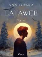 Latawce. Tom 2