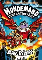 Hundemand (14) Store Jim tror på alt af Dav Pilkey