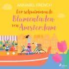 Der schwimmende Blumenladen von Amsterdam