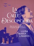 La calle desconocida af Luisa María Linares