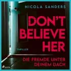 Don't believe her: Die Fremde unter deinem Dach