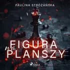 Figura na planszy af Paulina Stróżańska