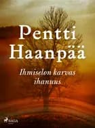 Ihmiselon karvas ihanuus