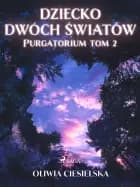 Dziecko dwóch światów. Purgatorium tom 2