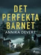 Det perfekta barnet af Annika Devert