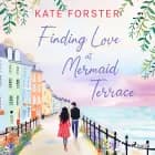 Finding Love at Mermaid Terrace: a cosy feel-good Cornish village romance af Kate Forster