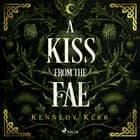 A Kiss from the Fae: An unputdownable fae fantasy romance
