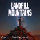 Landfill Mountains: A dystopian cli-fi for young adults af Rab Ferguson
