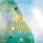 Jeg er her, når du vågner