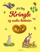 Kringle og andre historier af H.A. Rey