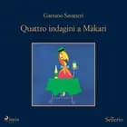 Quattro indagini a Màkari - Saverio Lamanna detective per caso