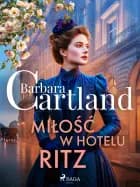 Miłość w hotelu Ritz – Ponadczasowe historie miłosne Barbary Cartland af Barbara Cartland