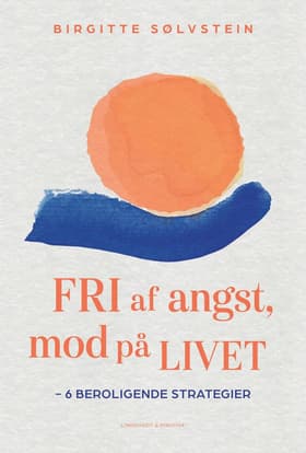 Fri af angst, mod på livet af Birgitte Sølvstein