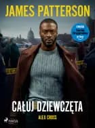 Alex Cross. Tom 2. Całuj dziewczęta