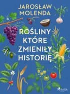 Rośliny, które zmieniły historię af Jarosław Molenda