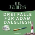 Drei Fälle für Adam Dalgliesh