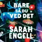 Bare så du ved det