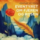 Eventyret om fjeren og rosen af Josefine Ottesen