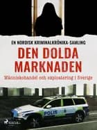 Den dolda marknaden – Människohandel och exploatering i Sverige