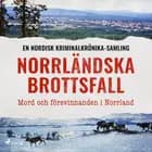 Norrländska brottsfall – Mord och försvinnanden i Norrland