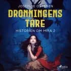 Historien om Mira 2. Dronningens tåre af Josefine Ottesen