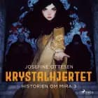 Historien om Mira 3. Krystalhjertet af Josefine Ottesen
