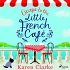 Escape to the Little French Cafe