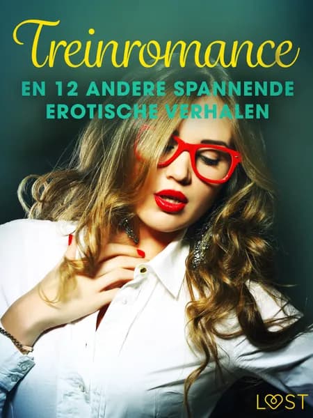 Treinromance en 12 andere spannende erotische verhalen af Camille Bech