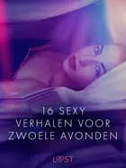 16 sexy verhalen voor zwoele avondent af Linda G, Cecilie Rosdahl og Reiner Larsen Wiese