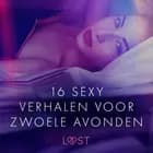 16 sexy verhalen voor zwoele avonden af Linda G, Cecilie Rosdahl og Reiner Larsen Wiese