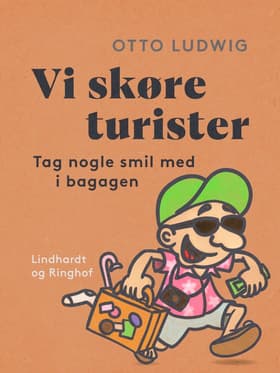 Vi skøre turister. Tag nogle smil med i bagagen af Otto Ludwig
