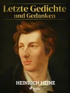 Letzte Gedichte und Gedanken af Heinrich Heine
