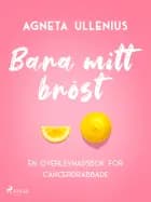Bara mitt bröst af Agneta Ullenius Nielsen