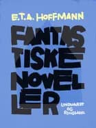 Fantastiske noveller af E.T.A Hoffmann