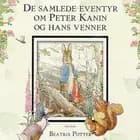 De samlede eventyr om Peter Kanin og hans venner af Beatrix Potter