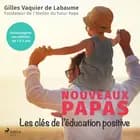Nouveaux Papas : Les clés de l’éducation positive