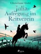 Julia - Aufregung im Reitverein af Christiane Gohl