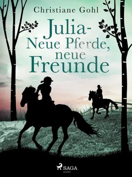 Julia - Neue Pferde, neue Freunde af Christiane Gohl