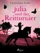 Julia und das Reitturnier af Christiane Gohl