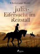 Julia - Eifersucht im Reitstall af Christiane Gohl