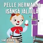Pelle Hermanni isänsä jäljillä af Simo Ojanen