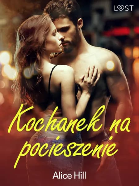 Kochanek na pocieszenie - opowiadanie erotyczne af Alice Hill