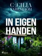 In eigen handen af Cecilia Sahlström