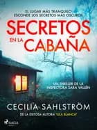Secretos en la cabaña af Cecilia Sahlström