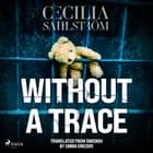 Without a Trace: A Sara Vallén Thriller af Cecilia Sahlström