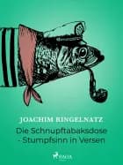 Die Schnupftabaksdose - Stumpfsinn in Versen