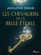 Les Chevaliers de la Belle Étoile af Adolphe Orain