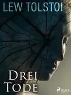 Drei Tode af Lew Tolstoi